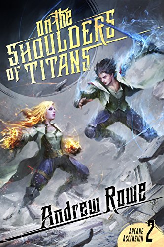 Book Cover of "On the Shoulders of Titans" by Andrew Rowe, book 2 in the Arcane Ascension series