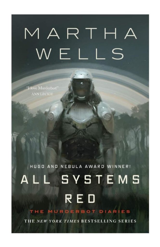 All Systems Red, The Murderbot Diaries. 