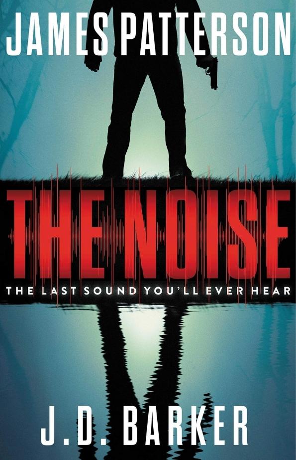 The Noise by James Patterson and J.D Barker Book Cover